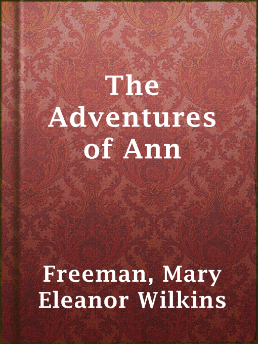 Title details for The Adventures of Ann by Mary Eleanor Wilkins Freeman - Available